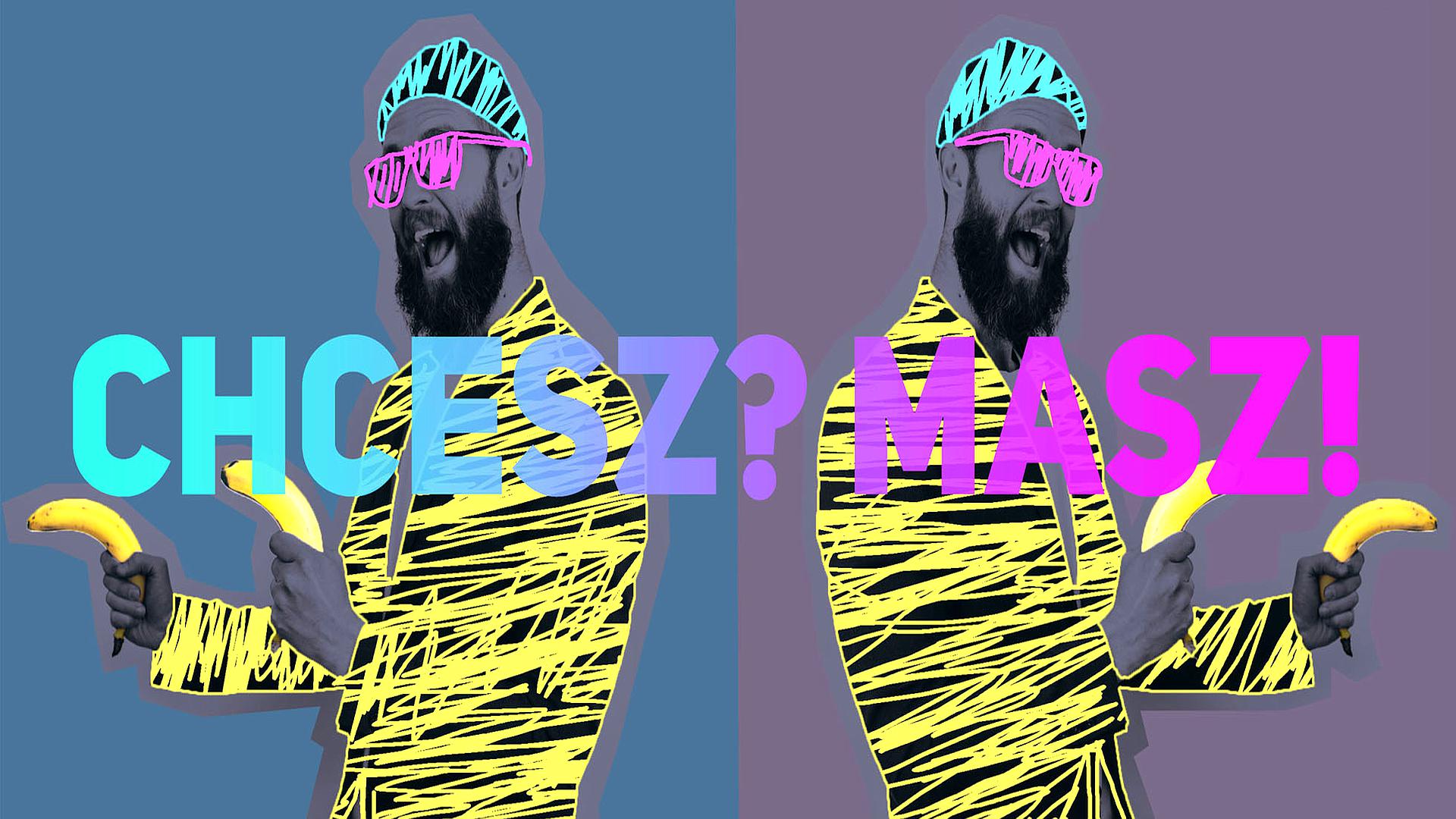 Chcesz? Masz