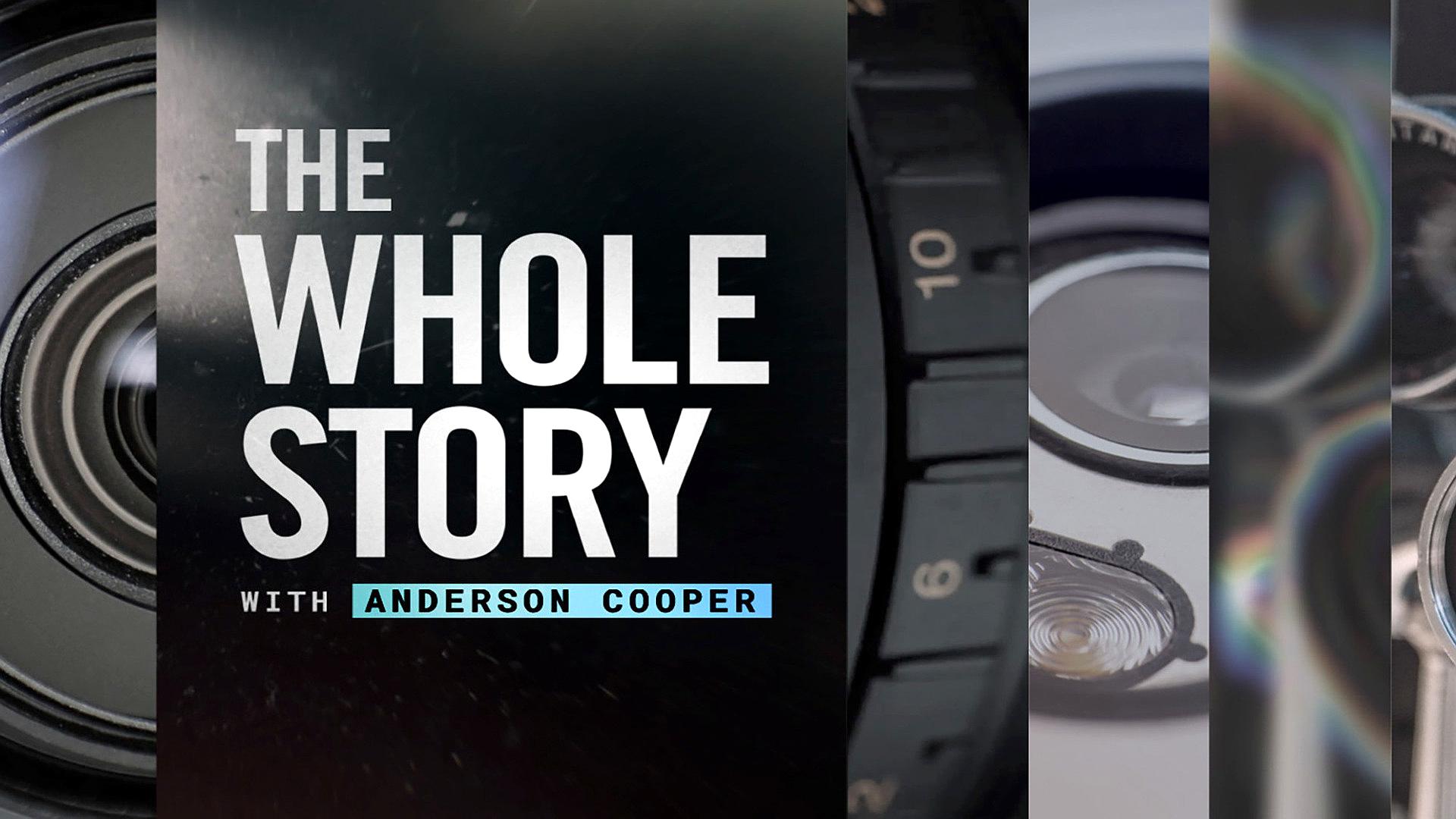 The Whole Story with Anderson Cooper